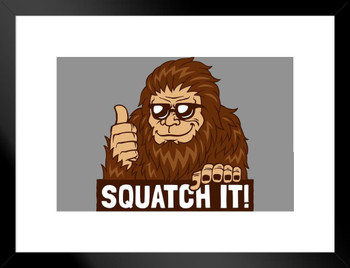 Squatch It! Funny Bigfoot Matted Framed Art Print Wall Decor 20x26 inch