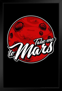 Take Me To Mars Black Wood Framed Art Poster 14x20