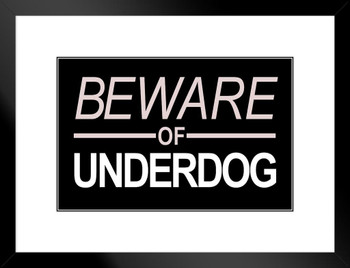 Beware of Underdog Sign Design Motivational Matted Framed Art Print Wall Decor 20x26 inch