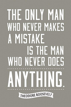 Laminated The Only Man Who Never Makes A Mistake Theodore Roosevelt Poster Dry Erase Sign 12x18