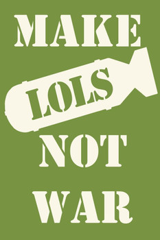 Laminated Make LOLs Not War Funny Poster Dry Erase Sign 12x18