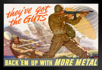 Theyve Got The Guts Back Em With More Metal WPA War Propaganda Black Wood Framed Art Poster 20x14