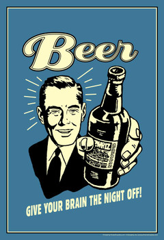 Laminated Beer Give Your Brain The Night Off Retro Humor Poster Dry Erase Sign 12x18