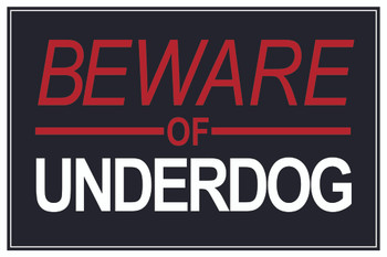 Beware of Underdog Sign Design Motivational Cool Wall Decor Art Print Poster 12x18