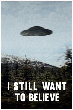 Laminated I Still Want To Believe UFO Flying Saucer Aliens TV Show Poster Dry Erase Sign 12x18