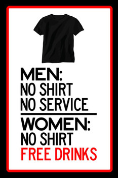 Laminated Warning Men No Shirt No Service Women No Shirt Free Drinks Black Shirt Border Poster Dry Erase Sign 12x18