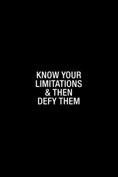 Simple Know Your Limitations And Then Defy Them Cool Wall Decor Art Print Poster 24x36