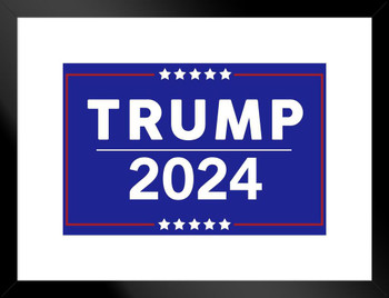 Donald Trump 2024 President Reeclect Re Election Campaign Make America Great Again Keep America Great Trump Flag American Sign Trump Merchandise MAGA 2024 Matted Framed Art Wall Decor 20x26