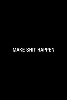Laminated Simple Make Sht Happen Poster Dry Erase Sign 12x18