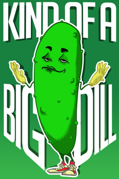 Laminated Kind of a Big Dill Funny Poster Dry Erase Sign 12x18
