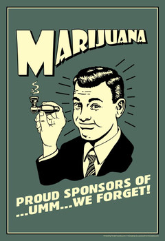 Laminated Marijuana! Proud Sponsors Of Um We Forget Retro Humor Poster Dry Erase Sign 12x18