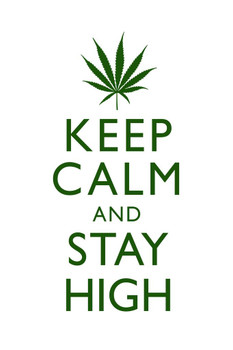 Laminated Marijuana Keep Calm And Stay High Weed White With Green Poster Dry Erase Sign 12x18