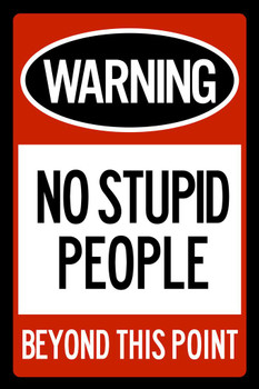 Laminated Warning No Stupid People Beyond This Point Poster Dry Erase Sign 12x18