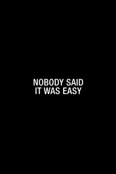 Laminated Simple Nobody Said It Was Easy Poster Dry Erase Sign 12x18