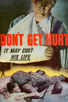 Laminated WPA War Propaganda Dont Get Hurt It May Cost His Life Poster Dry Erase Sign 12x18