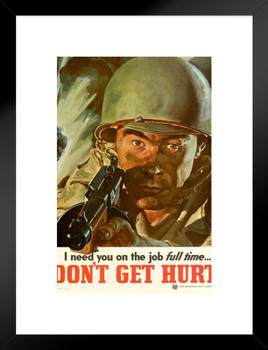 WPA War Propaganda I Need You On The Job Full Time Dont Get Hurt Matted Framed Wall Art Print 20x26