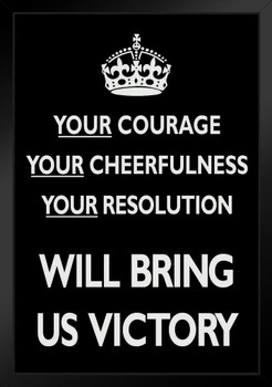 Your Courage Cheerfulness Resolution Will Bring Us Victory British WWII Black White Motivational Black Wood Framed Art Poster 14x20