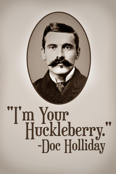 Laminated Im Your Huckleberry Doc Holliday Famous Motivational Inspirational Quote Poster Dry Erase Sign 12x18