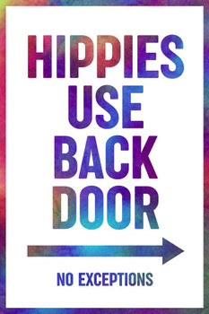 Laminated Hippies Use Back Door No Exceptions Funny Tie Dye Poster Dry Erase Sign 12x18