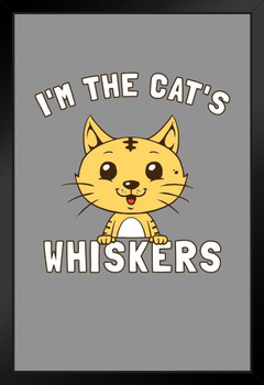 Im The Cats Whiskers Cute Funny Cat Poster Funny Wall Posters Kitten Posters for Wall Motivational Cat Poster Funny Cat Poster Inspirational Cat Poster Black Wood Framed Art Poster 14x20