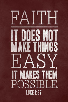 Luke 1 37 Faith It Does Not Make Things Easy Cool Wall Decor Art Print Poster 12x18