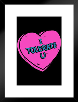 I Tolerate U Love Heart Funny Matted Framed Art Print Wall Decor 20x26 inch