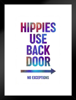 Hippies Use Back Door No Exceptions Funny Tie Dye Sign Matted Framed Art Print Wall Decor 20x26 inch