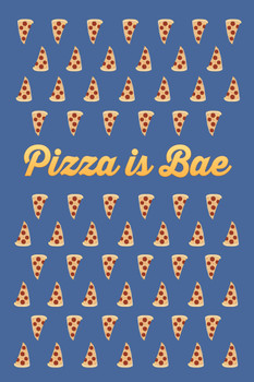 Pizza Is Bae Funny Cool Wall Decor Art Print Poster 12x18