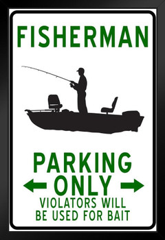 Fisherman Parking Only Funny Sign Black Wood Framed Poster 14x20