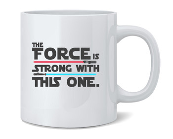 The Force Is Strong With This One Coffee Mug 12oz
