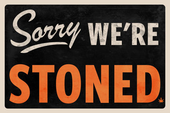 Sorry We Are Stoned Sign Marijuana Weed Pot 420 Leaf Funny Stoner We Were Stoned Cool Wall Decor Art For Dorm Room Hippie Guys Cool Huge Large Giant Poster Art 36x54
