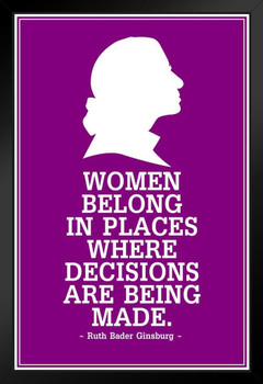 Ruth Bader Ginsburg Women Belong Where Decisions are Being Made Profile Black Wood Framed Poster 14x20