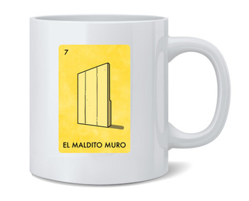 El Maldito Muro Trump Border Wall Mexican Lottery Funny Parody Ceramic Coffee Mug Tea Cup Fun Novelty Gift 12 oz