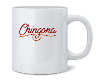 Chingona Script Cinco de Mayo Attitude Latina Ceramic Coffee Mug Tea Cup Fun Novelty Gift 12 oz