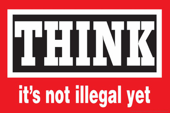 Laminated Think Its Not Illegal Yet Motivational Cool Wall Art Poster Dry Erase Sign 36x24