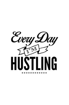 Laminated Every Day Im Hustling Art Print Cool Wall Art Poster Dry Erase Sign 24x36