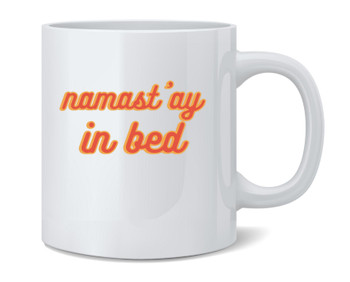 Namastay In Bed Funny Namaste Yoga Ceramic Coffee Mug Tea Cup Fun Novelty Gift 12 oz