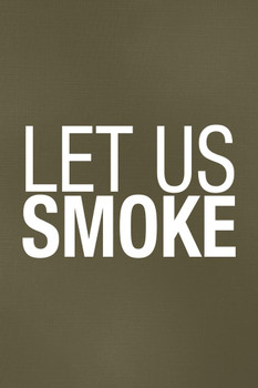 Laminated Let Us Smoke Brown Famous Motivational Inspirational Quote Cool Wall Art Poster Dry Erase Sign 24x36