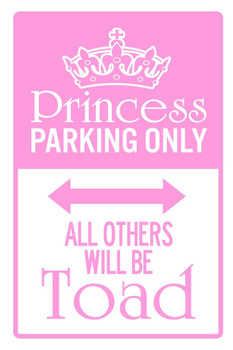 Laminated Princess Parking Only All Others Will Be Toad Pink Cool Wall Art Poster Dry Erase Sign 24x36