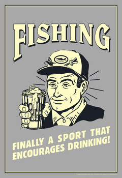 Laminated Fishing Finally A Sport That Encourages Drinking! Retro Humor Poster Dry Erase Sign 24x36
