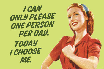 Laminated I Can Only Please One Person Per Day Today I Choose Me Humor Cool Wall Art Poster Dry Erase Wall Art 36x24