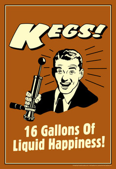 Laminated Kegs! 16 Gallons Of Liquid Happiness Retro Humor Poster Dry Erase Sign 24x36