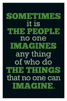 Laminated Sometimes The People No One Imagines Anything Of Do The Things No One Imagine Green Poster Dry Erase Sign 24x36