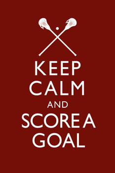 Laminated Keep Calm Score A Goal Lacrosse Red Poster Dry Erase Sign 24x36