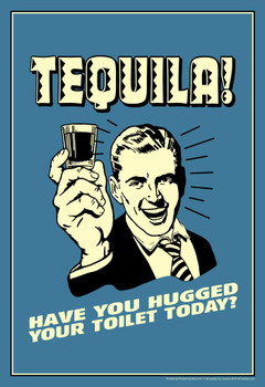 Laminated Tequila! Have You Hugged Your Toilet Today Vintage Retro Humor Poster Dry Erase Wall Art 24x36