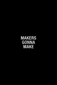 Laminated Simple Makers Gonna Make Poster Dry Erase Sign 24x36