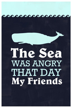 Laminated The Sea Was Angry That Day My Friends Famous Motivational Inspirational Quote TV Movie Poster Dry Erase Sign 24x36