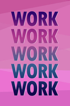 Laminated Work Work Work Work Work Poster Dry Erase Sign 24x36