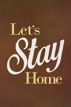 Laminated Lets Stay Home Brown Poster Dry Erase Sign 24x36