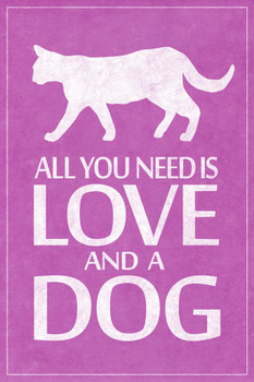 Laminated Dogs All You Need Is Love And A Dog Funny Humorous Pet Owner Sign Pink Poster Dry Erase Sign 24x36